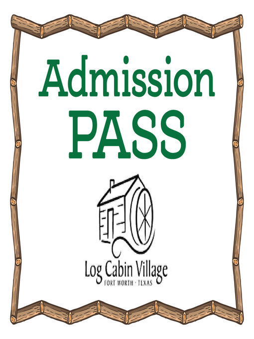 Cover image for Log Cabin Village admission ePass = Log Cabin Village pase de admisión electrónico
